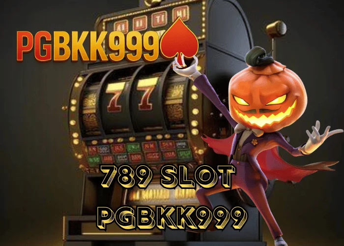 789 SLOT เว็บสล็อตระบบออโต้แห่งปี 2025 เล่นง่าย โบนัสแตกไว ที่ PGBKK999